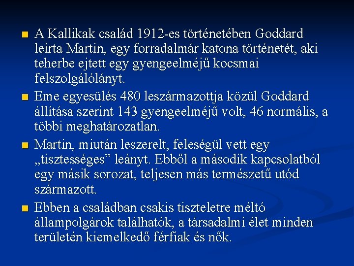 n n A Kallikak család 1912 -es történetében Goddard leírta Martin, egy forradalmár katona