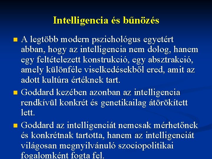 Intelligencia és bűnözés A legtöbb modern pszichológus egyetért abban, hogy az intelligencia nem dolog,