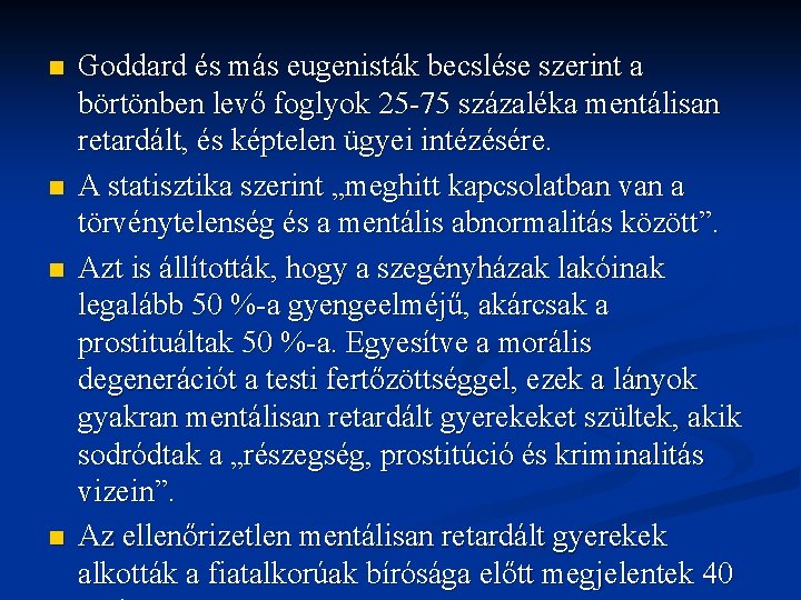 n n Goddard és más eugenisták becslése szerint a börtönben levő foglyok 25 -75