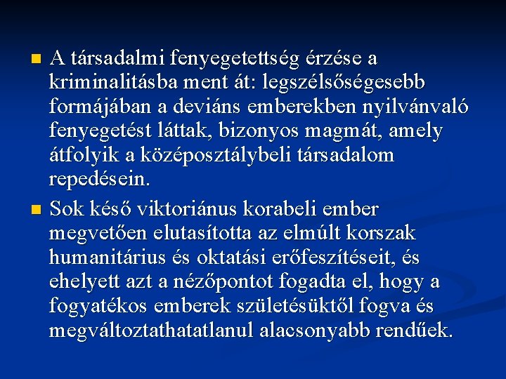 A társadalmi fenyegetettség érzése a kriminalitásba ment át: legszélsőségesebb formájában a deviáns emberekben nyilvánvaló