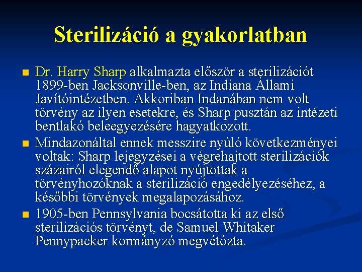 Sterilizáció a gyakorlatban n Dr. Harry Sharp alkalmazta először a sterilizációt 1899 -ben Jacksonville-ben,