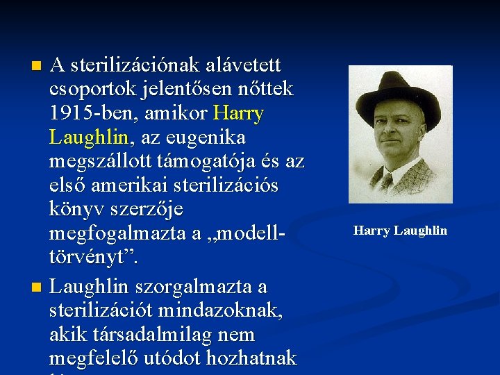 A sterilizációnak alávetett csoportok jelentősen nőttek 1915 -ben, amikor Harry Laughlin, az eugenika megszállott