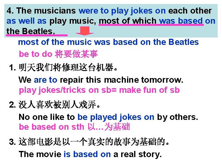 4. The musicians were to play jokes on each other as well as play