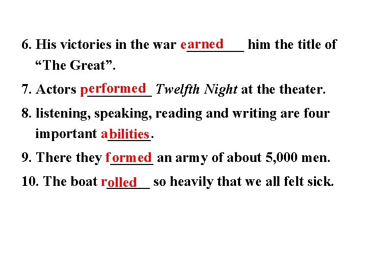arned 6. His victories in the war e____ him the title of “The Great”.