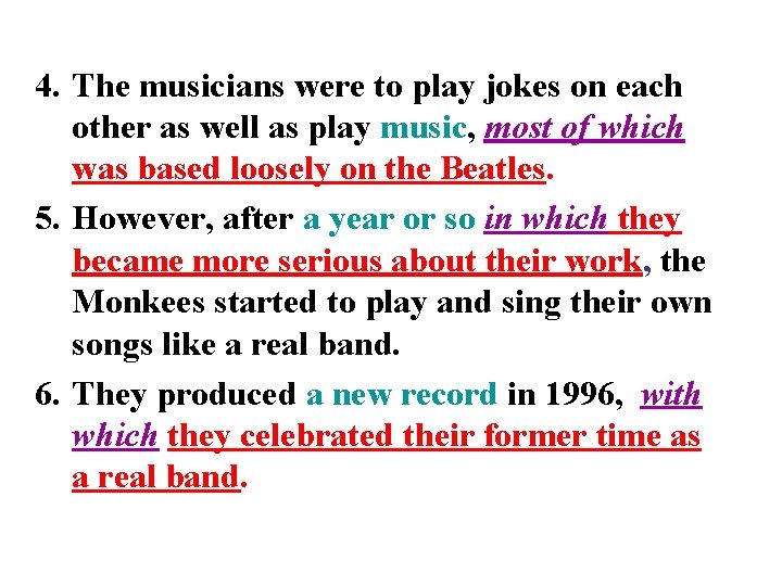 4. The musicians were to play jokes on each other as well as play