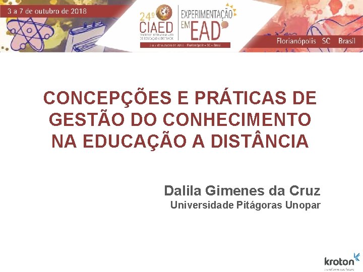 CONCEPÇÕES E PRÁTICAS DE GESTÃO DO CONHECIMENTO NA EDUCAÇÃO A DIST NCIA Dalila Gimenes