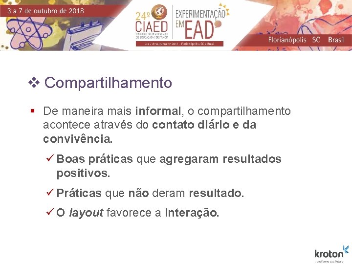 v Compartilhamento § De maneira mais informal, o compartilhamento acontece através do contato diário