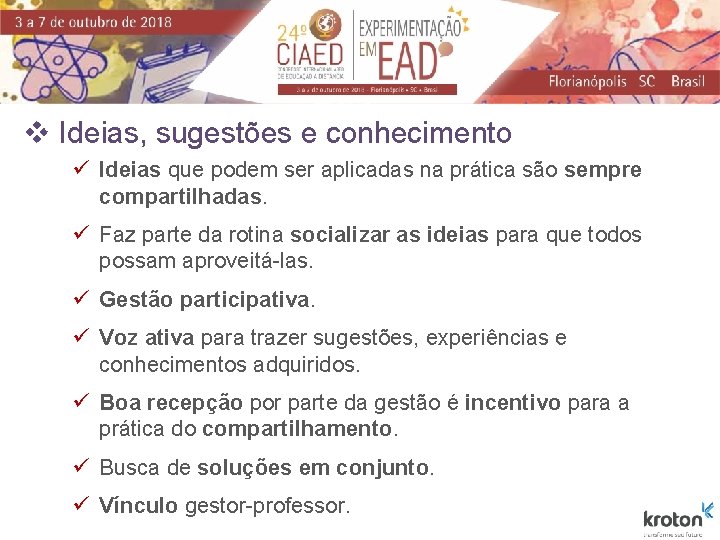 v Ideias, sugestões e conhecimento ü Ideias que podem ser aplicadas na prática são