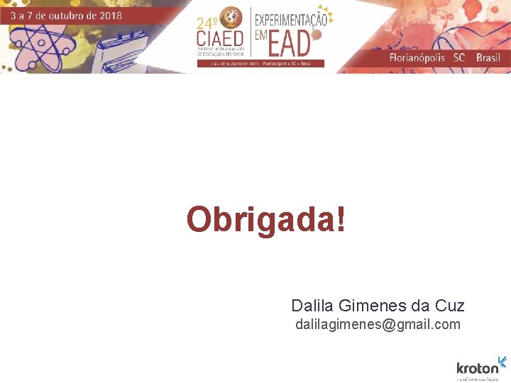 Obrigada! Dalila Gimenes da Cuz dalilagimenes@gmail. com 