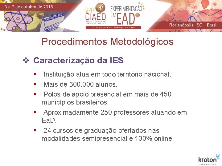 Procedimentos Metodológicos v Caracterização da IES § § § Instituição atua em todo território