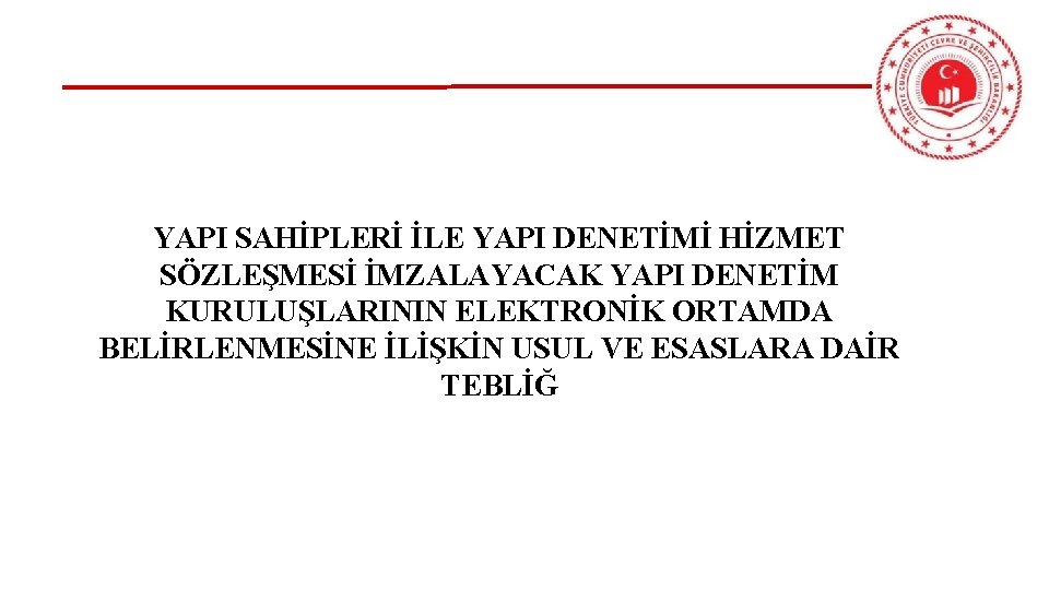 YAPI SAHİPLERİ İLE YAPI DENETİMİ HİZMET SÖZLEŞMESİ İMZALAYACAK YAPI DENETİM KURULUŞLARININ ELEKTRONİK ORTAMDA BELİRLENMESİNE