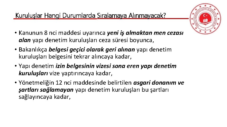 Kuruluşlar Hangi Durumlarda Sıralamaya Alınmayacak? • Kanunun 8 nci maddesi uyarınca yeni iş almaktan