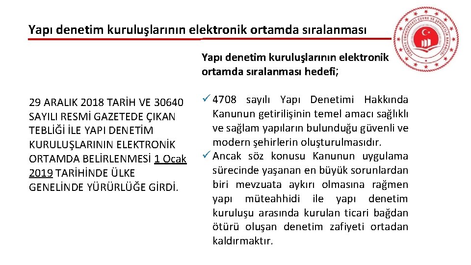 Yapı denetim kuruluşlarının elektronik ortamda sıralanması hedefi; hedefi 29 ARALIK 2018 TARİH VE 30640