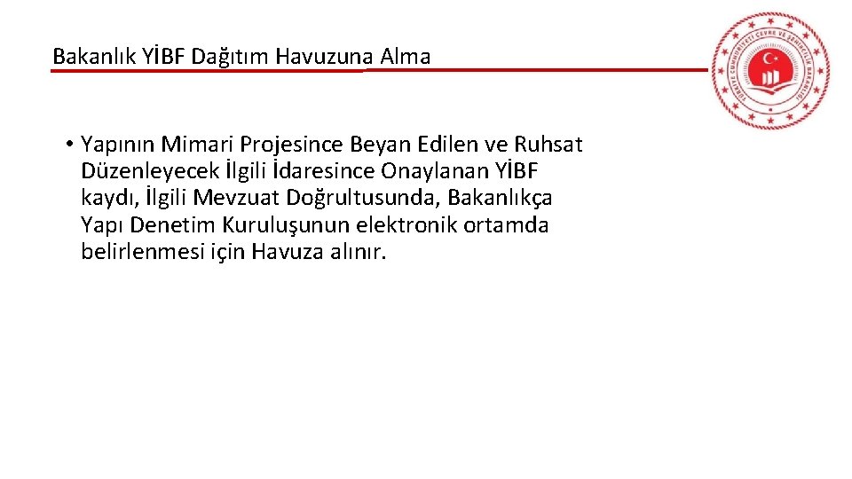 Bakanlık YİBF Dağıtım Havuzuna Alma • Yapının Mimari Projesince Beyan Edilen ve Ruhsat Düzenleyecek