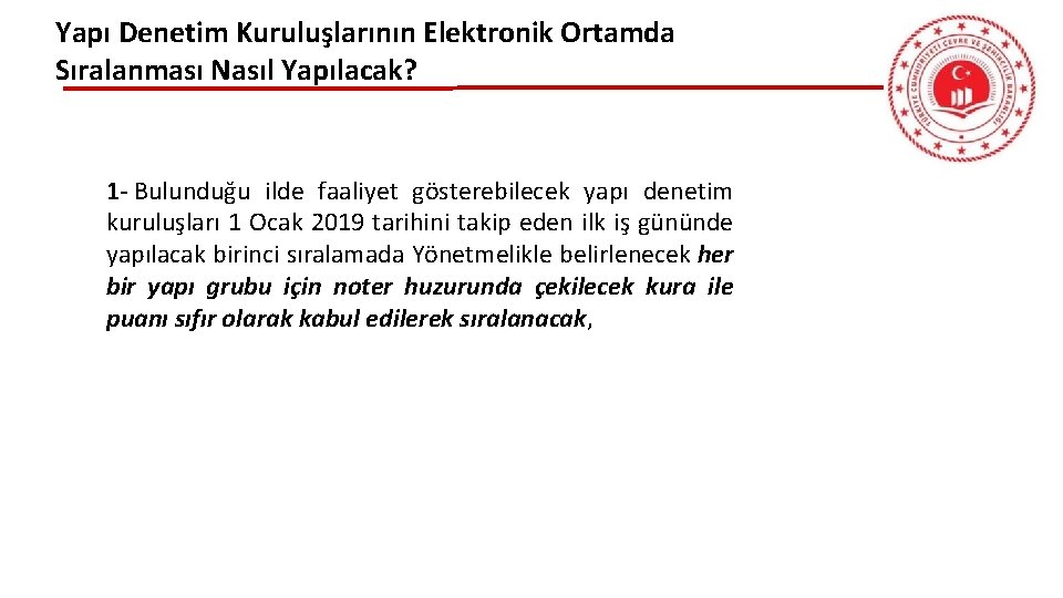 Yapı Denetim Kuruluşlarının Elektronik Ortamda Sıralanması Nasıl Yapılacak? 1 - Bulunduğu ilde faaliyet gösterebilecek