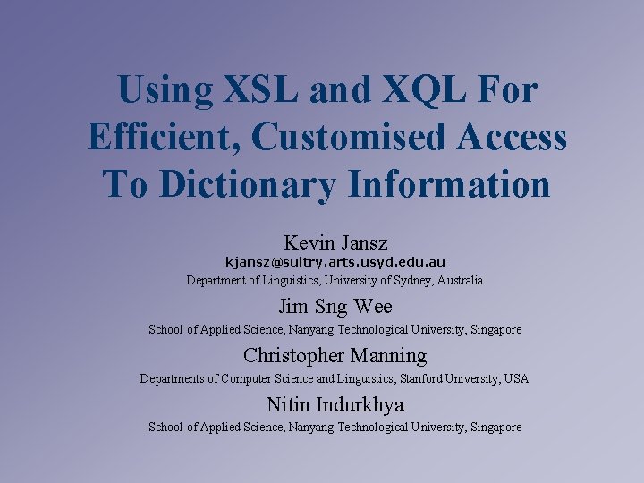 Using XSL and XQL For Efficient, Customised Access To Dictionary Information Kevin Jansz kjansz@sultry.