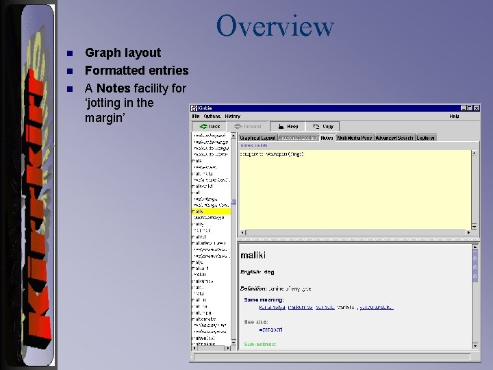 Overview n n n Graph layout Formatted entries A Notes facility for ‘jotting in