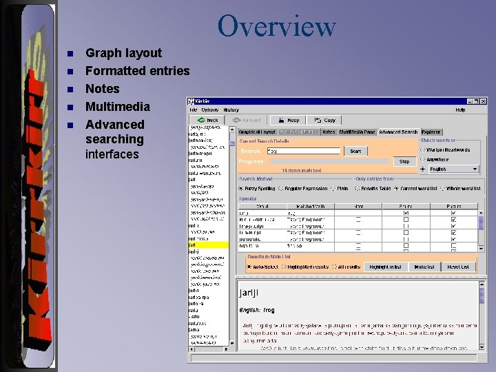 Overview n n n Graph layout Formatted entries Notes Multimedia Advanced searching interfaces 
