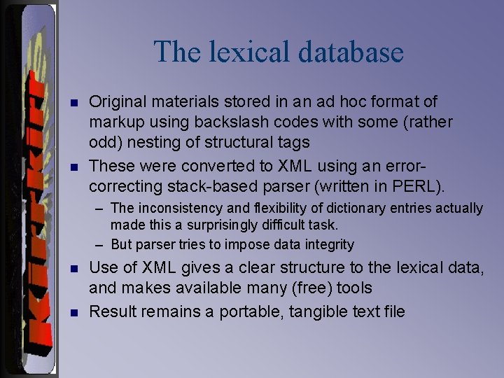 The lexical database n n Original materials stored in an ad hoc format of