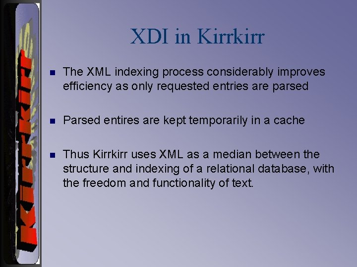 XDI in Kirrkirr n The XML indexing process considerably improves efficiency as only requested
