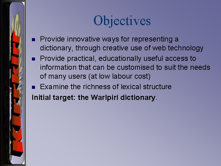 Objectives Provide innovative ways for representing a dictionary, through creative use of web technology