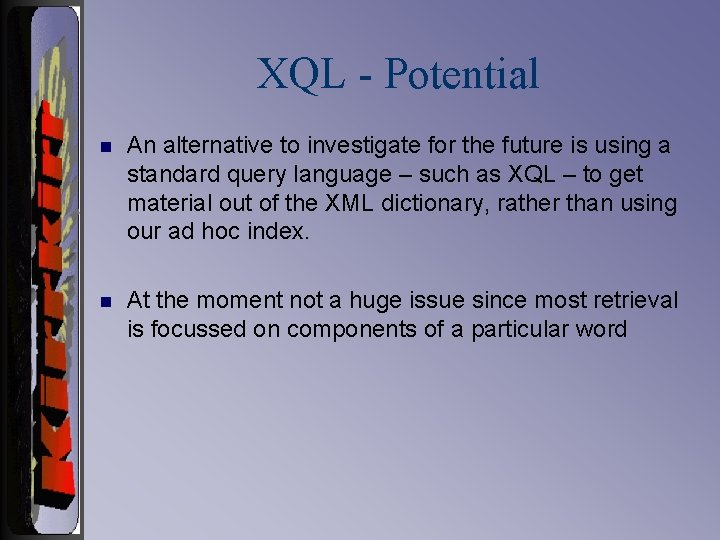 XQL - Potential n An alternative to investigate for the future is using a