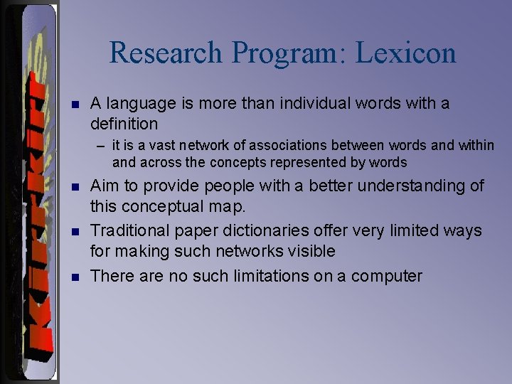 Research Program: Lexicon n A language is more than individual words with a definition