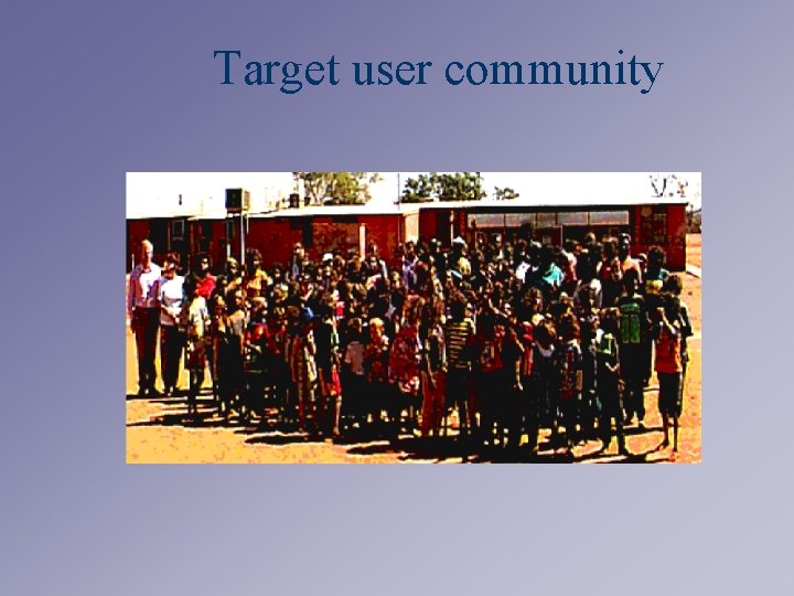 Target user community 