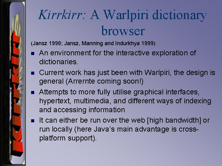 Kirrkirr: A Warlpiri dictionary browser (Jansz 1998; Jansz, Manning and Indurkhya 1999) n n