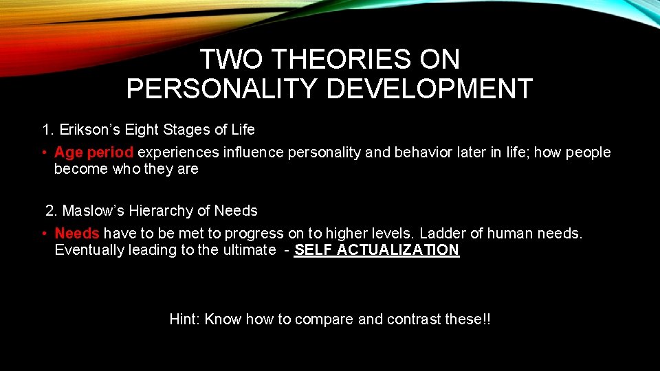 TWO THEORIES ON PERSONALITY DEVELOPMENT 1. Erikson’s Eight Stages of Life • Age period
