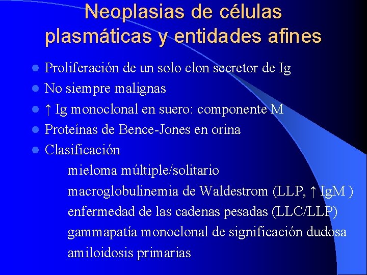 Neoplasias de células plasmáticas y entidades afines l l l Proliferación de un solo