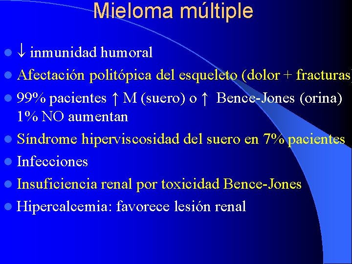 Mieloma múltiple l inmunidad humoral l Afectación politópica del esqueleto (dolor + fracturas) l