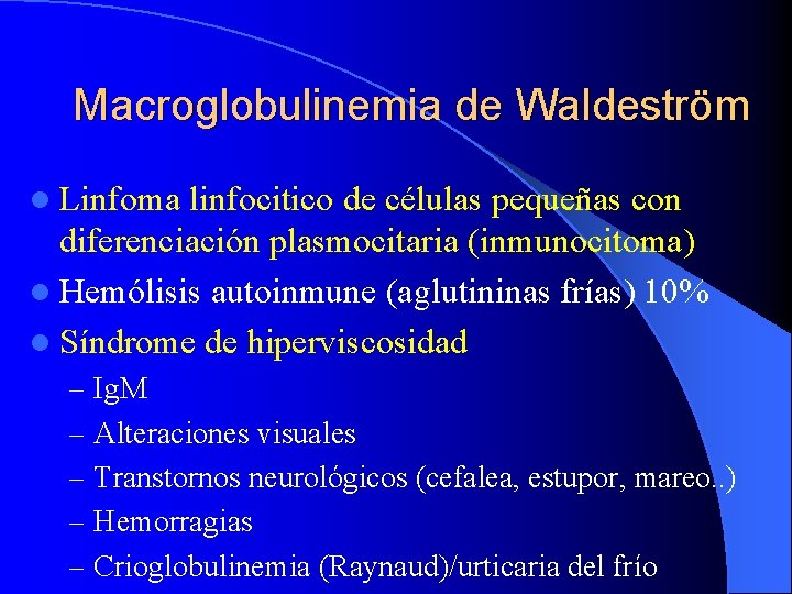 Macroglobulinemia de Waldeström l Linfoma linfocitico de células pequeñas con diferenciación plasmocitaria (inmunocitoma) l