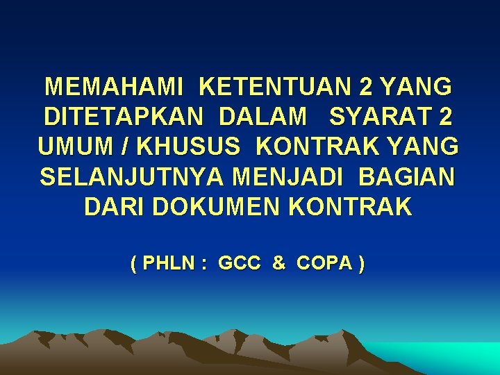 MEMAHAMI KETENTUAN 2 YANG DITETAPKAN DALAM SYARAT 2 UMUM / KHUSUS KONTRAK YANG SELANJUTNYA