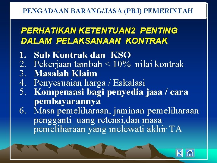 PENGADAAN BARANG/JASA (PBJ) PEMERINTAH PERHATIKAN KETENTUAN 2 PENTING DALAM PELAKSANAAN KONTRAK 1. 2. 3.