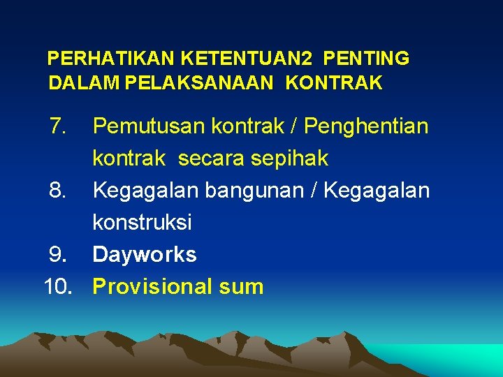 PERHATIKAN KETENTUAN 2 PENTING DALAM PELAKSANAAN KONTRAK 7. Pemutusan kontrak / Penghentian kontrak secara