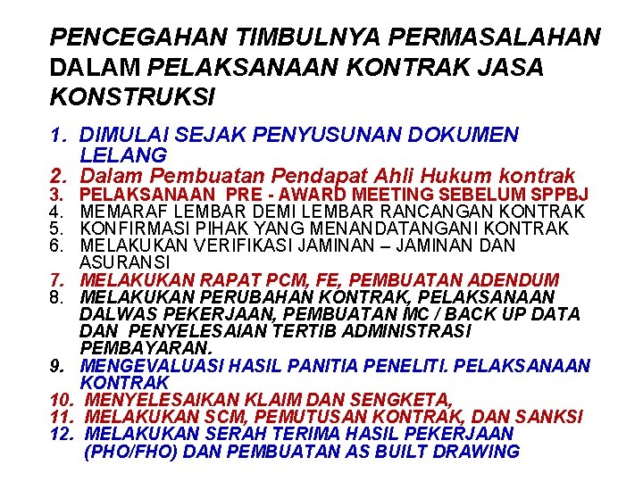 PENCEGAHAN TIMBULNYA PERMASALAHAN DALAM PELAKSANAAN KONTRAK JASA KONSTRUKSI 1. DIMULAI SEJAK PENYUSUNAN DOKUMEN LELANG