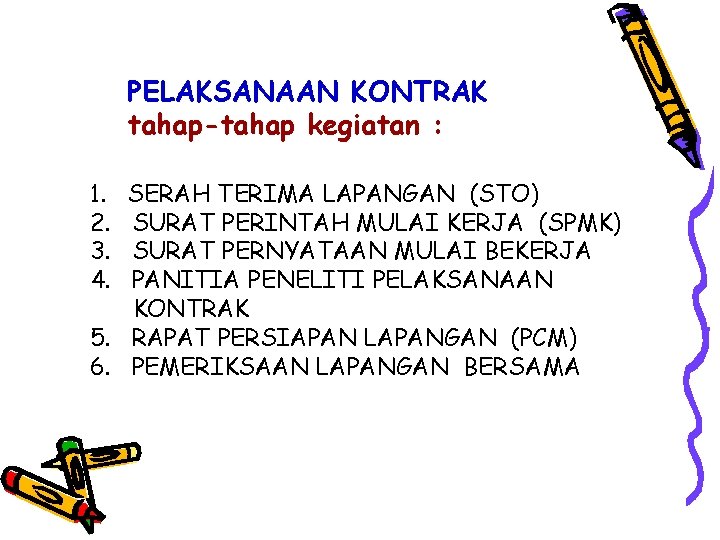 PELAKSANAAN KONTRAK tahap-tahap kegiatan : 1. 2. 3. 4. SERAH TERIMA LAPANGAN (STO) SURAT