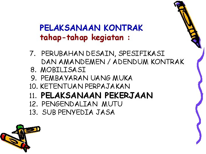 PELAKSANAAN KONTRAK tahap-tahap kegiatan : 7. PERUBAHAN DESAIN, SPESIFIKASI DAN AMANDEMEN / ADENDUM KONTRAK