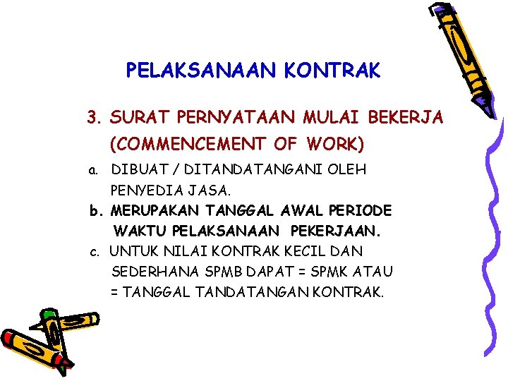 PELAKSANAAN KONTRAK 3. SURAT PERNYATAAN MULAI BEKERJA (COMMENCEMENT OF WORK) a. DIBUAT / DITANDATANGANI