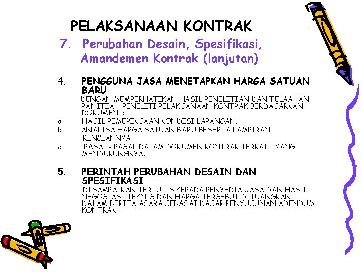 PELAKSANAAN KONTRAK 7. Perubahan Desain, Spesifikasi, Amandemen Kontrak (lanjutan) 4. a. b. c. 5.