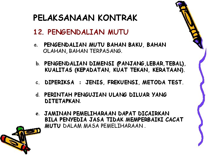 PELAKSANAAN KONTRAK 12. PENGENDALIAN MUTU a. PENGENDALIAN MUTU BAHAN BAKU, BAHAN OLAHAN, BAHAN TERPASANG.