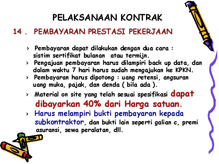 PELAKSANAAN KONTRAK 14. PEMBAYARAN PRESTASI PEKERJAAN > Pembayaran dapat dilakukan dengan dua cara :