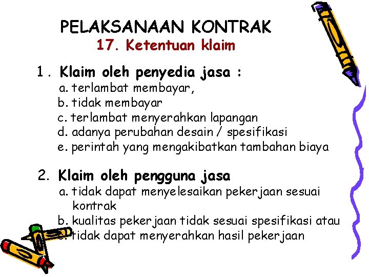 PELAKSANAAN KONTRAK 17. Ketentuan klaim 1. Klaim oleh penyedia jasa : a. terlambat membayar,