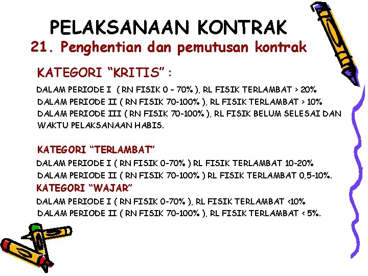 PELAKSANAAN KONTRAK 21. Penghentian dan pemutusan kontrak KATEGORI “KRITIS” : DALAM PERIODE I (