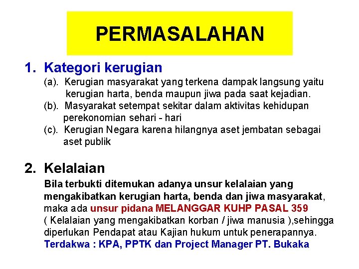 PERMASALAHAN 1. Kategori kerugian (a). Kerugian masyarakat yang terkena dampak langsung yaitu kerugian harta,