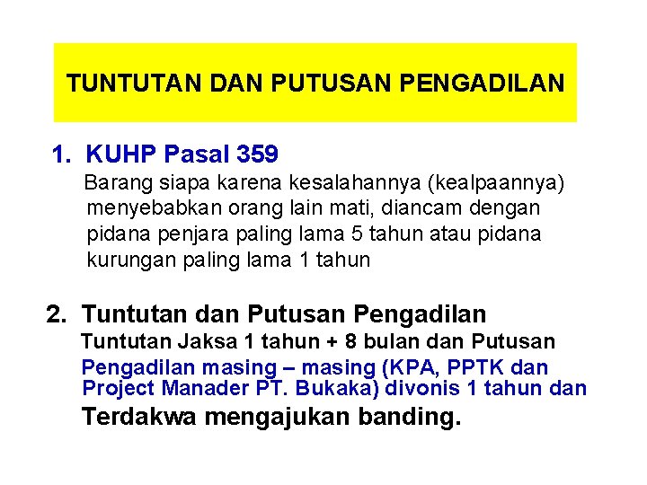 TUNTUTAN DAN PUTUSAN PENGADILAN 1. KUHP Pasal 359 Barang siapa karena kesalahannya (kealpaannya) menyebabkan