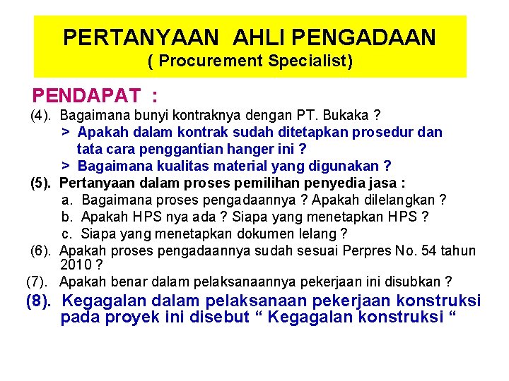 PERTANYAAN AHLI PENGADAAN ( Procurement Specialist) PENDAPAT : (4). Bagaimana bunyi kontraknya dengan PT.