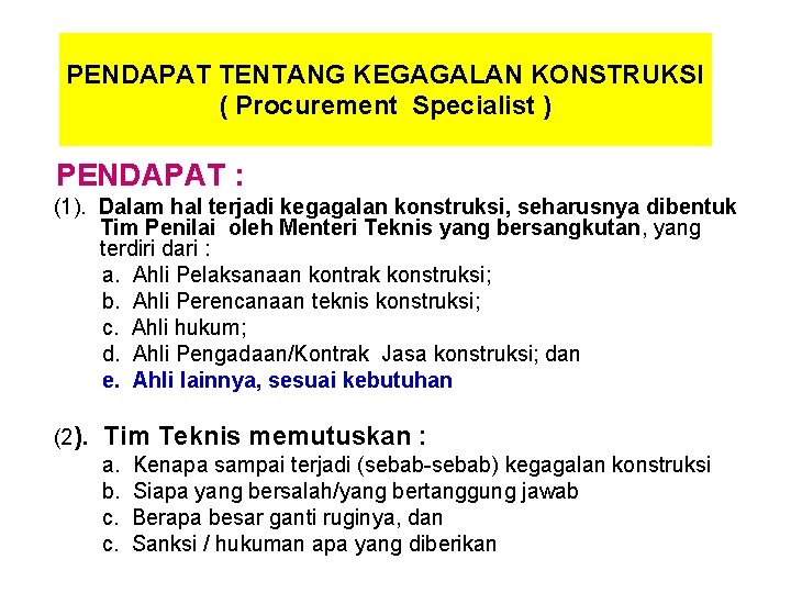 PENDAPAT TENTANG KEGAGALAN KONSTRUKSI ( Procurement Specialist ) PENDAPAT : (1). Dalam hal terjadi