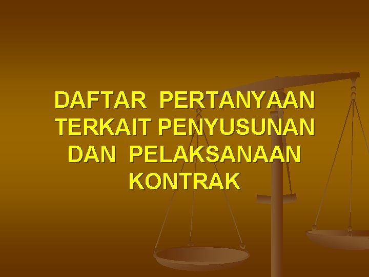 DAFTAR PERTANYAAN TERKAIT PENYUSUNAN DAN PELAKSANAAN KONTRAK 